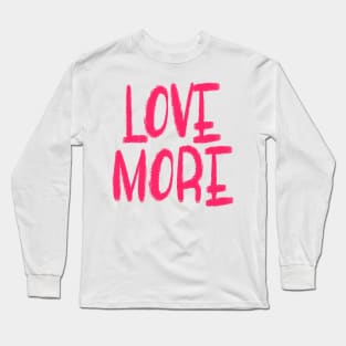 Cute Chalk Love More Pink Long Sleeve T-Shirt